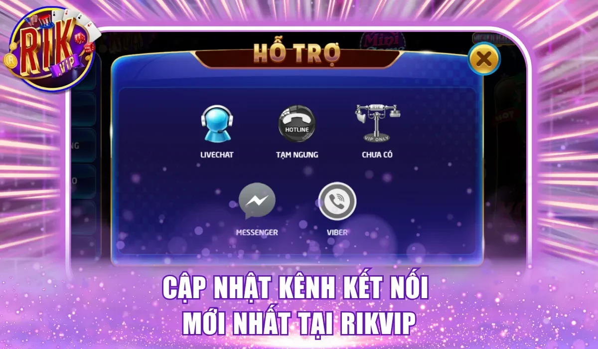 Cập nhật kênh kết nối mới nhất tại Rikvip