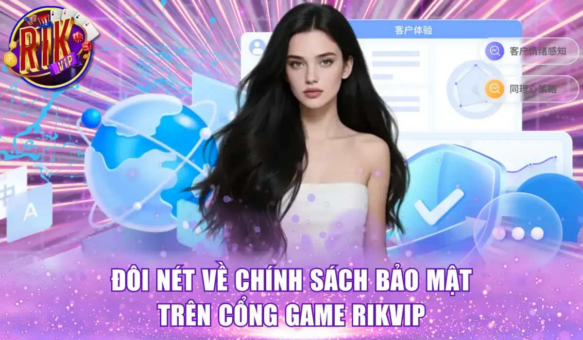 Đôi nét về chính sách bảo mật trên cổng game Rikvip