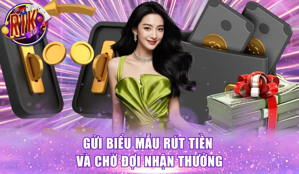 Gửi biểu mẫu rút tiền và chờ đợi nhận thưởng