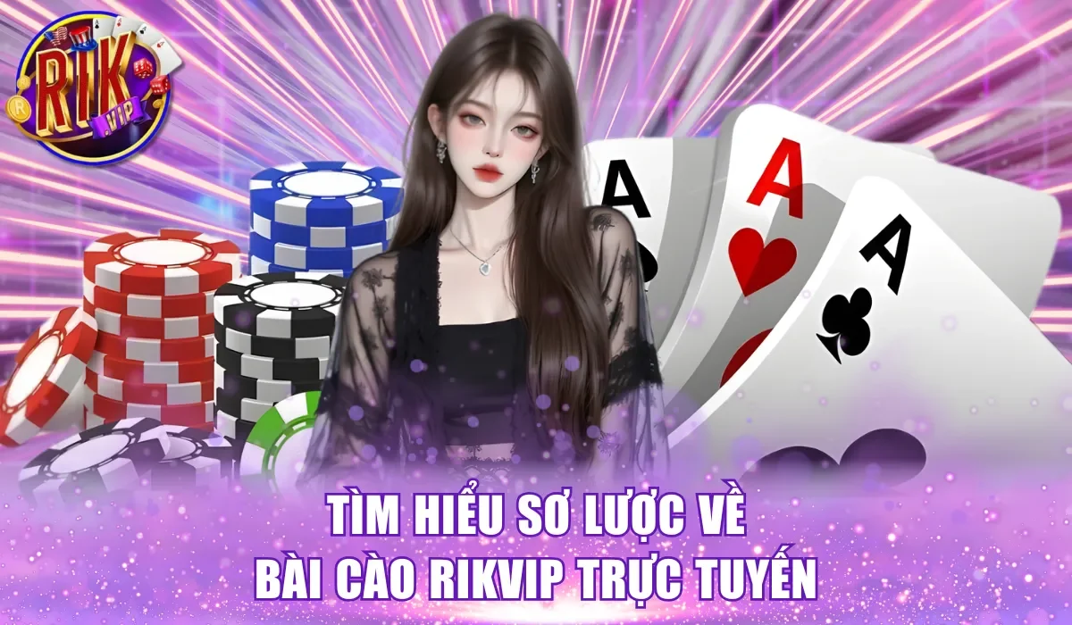 Tìm hiểu sơ lược về bài cào RikVip trực tuyến